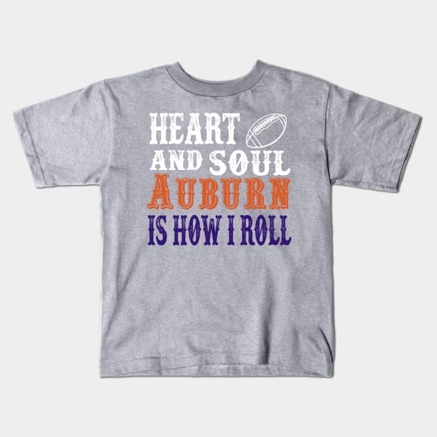 Heart and Soul Auburn Is How I Roll Kids T-Shirt by joshp214